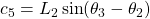 c_5 &= L_2 \sin(\theta_3 - \theta_2)