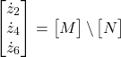 \begin{flalign*}\hspace{10mm} \begin{bmatrix}\dot{z}_2 \\\dot{z}_4 \\\dot{z}_6\end{bmatrix} = \begin{bmatrix}M\end{bmatrix} \backslash \begin{bmatrix}N\end{bmatrix}&&\end{flalign*}
