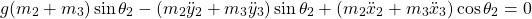 \begin{equation*}g(m_2 + m_3)\sin \theta_2 - (m_2 \Ddot{y}_2 + m_3 \Ddot{y}_3)\sin \theta_2 + (m_2 \Ddot{x}_2 + m_3 \Ddot{x}_3)\cos \theta_2 = 0\end{equation*}