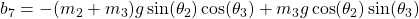 b_7 &= -(m_2 + m_3)g \sin(\theta_2)\cos(\theta_3) + m_3 g \cos(\theta_2) \sin(\theta_3)