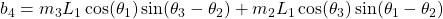 b_4 &= m_3 L_1 \cos(\theta_1) \sin(\theta_3 - \theta_2) + m_2 L_1 \cos(\theta_3) \sin(\theta_1 - \theta_2)