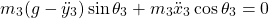 \begin{equation*}m_3( g - \Ddot{y}_3) \sin \theta_3 + m_3 \Ddot{x}_3 \cos \theta_3 = 0\end{equation*}