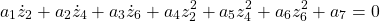 \begin{equation*}a_1\dot{z}_2 + a_2\dot{z}_4 + a_3\dot{z}_6 + a_4 z^2_2 + a_5 z^2_4 + a_6 z^2_6 + a_7 = 0\end{equation*}
