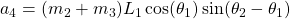 a_4 &= (m_2 + m_3) L_1 \cos(\theta_1) \sin(\theta_2 - \theta_1)