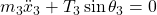 m_3 \Ddot{x}_3 + T_3 \sin \theta_3 =0