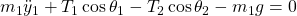 m_1 \Ddot{y}_1 + T_1 \cos \theta_1 - T_2 \cos \theta_2 - m_1g=0