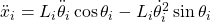 \Ddot{x}_i &= L_i \Ddot{\theta}_i \cos \theta_i - L_i \Dot{\theta}_i^2 \sin \theta_i