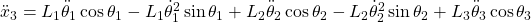 \Ddot{x}_3=L_1\Ddot{\theta}_1\cos\theta_1-L_1\Dot{\theta}_1^2\sin\theta_1+L_2\Ddot{\theta}_2\cos\theta_2-L_2\Dot{\theta}_2^2\sin\theta_2+L_3\Ddot{\theta}_3\cos\theta_3
