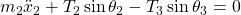m_2 \Ddot{x}_2 + T_2 \sin \theta_2 - T_3 \sin \theta_3 =0