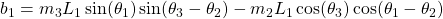 b_1 &= m_3 L_1 \sin(\theta_1) \sin(\theta_3 - \theta_2) - m_2 L_1 \cos(\theta_3) \cos(\theta_1 - \theta_2)