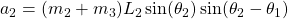 a_2 &= (m_2 + m_3) L_2 \sin(\theta_2) \sin(\theta_2 - \theta_1)