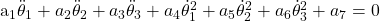 \begin{equation*}$a_1\Ddot{\theta}_1 + a_2\Ddot{\theta}_2 + a_3\Ddot{\theta}_3 + a_4\dot{\theta}^2_1 + a_5\dot{\theta}_2^2 + a_6\dot{\theta}_3^2 + a_7 = 0$\end{equation*}